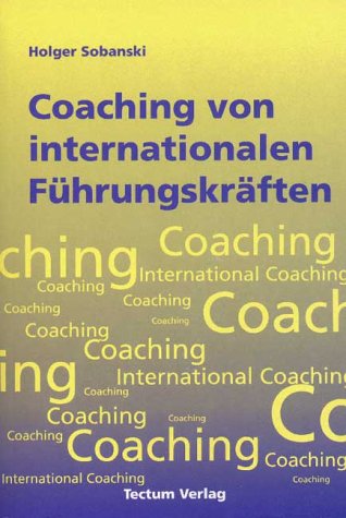 Coaching von internationalen Führungskräften. Betreuungsbedürfnisse und Möglichkeiten der professionellen Laufbahnbegleitung Business, Finance & Career