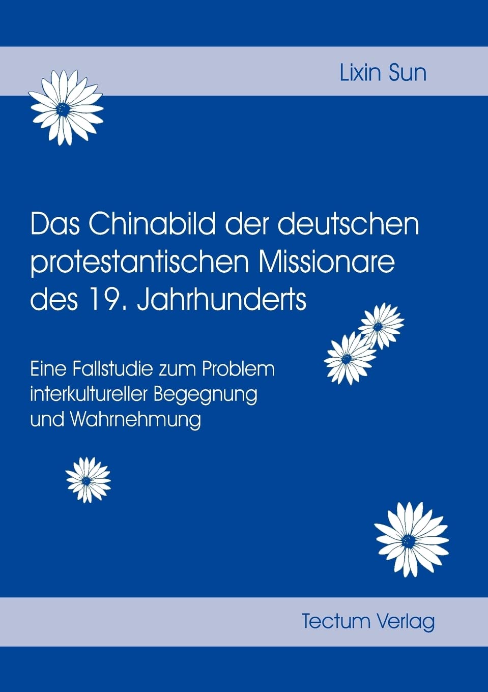 Das Chinabild der deutschen protestantischen Missionare des 19. Jahrhunderts book