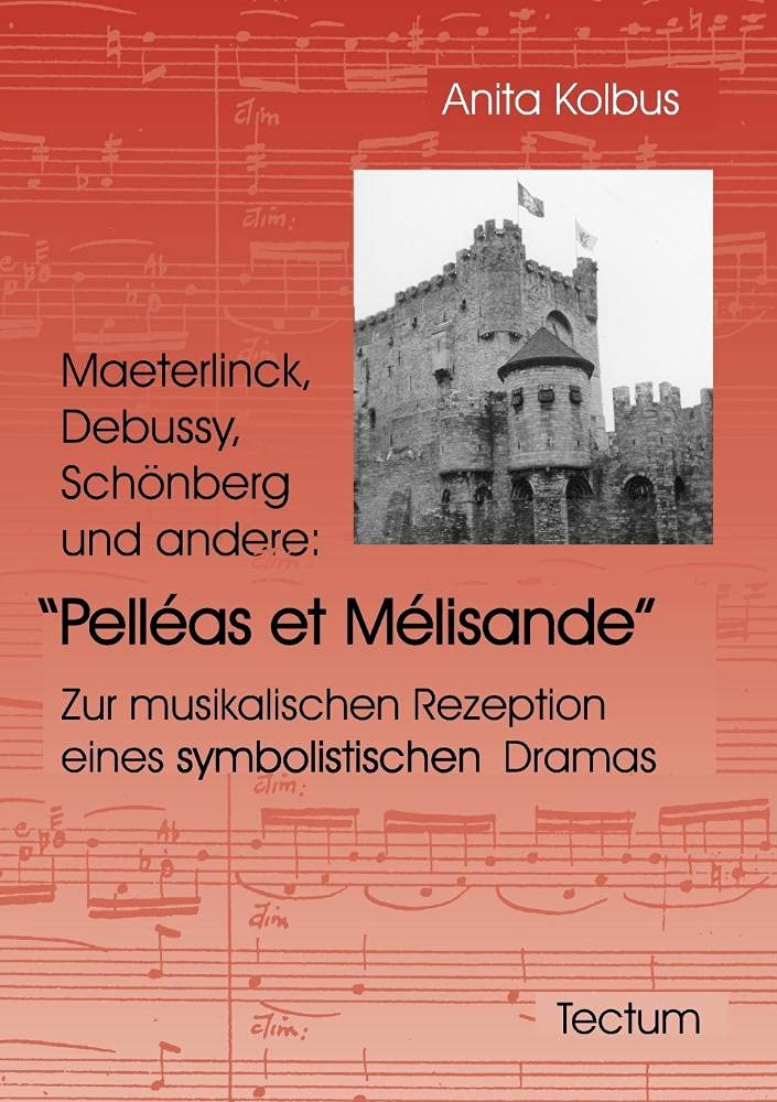 Maeterlinck, Debussy, Schönberg und andere: Pelléas et Mélisande book