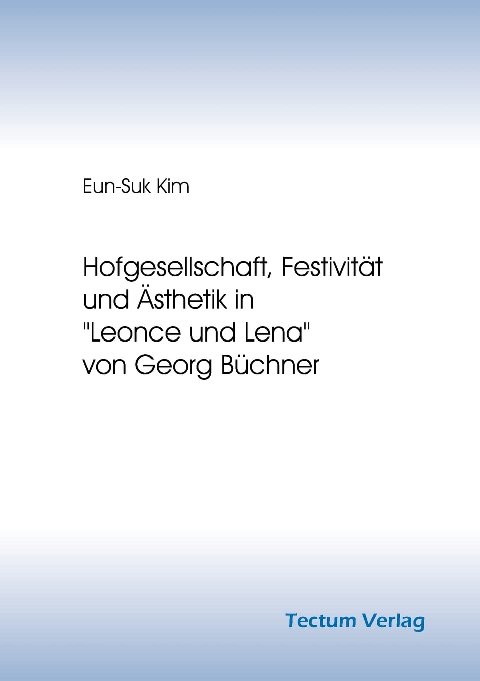 Hofgesellschaft, Festivität und Ästhetik in "Leonce und Lena" von Georg Büchner Art & Literature
