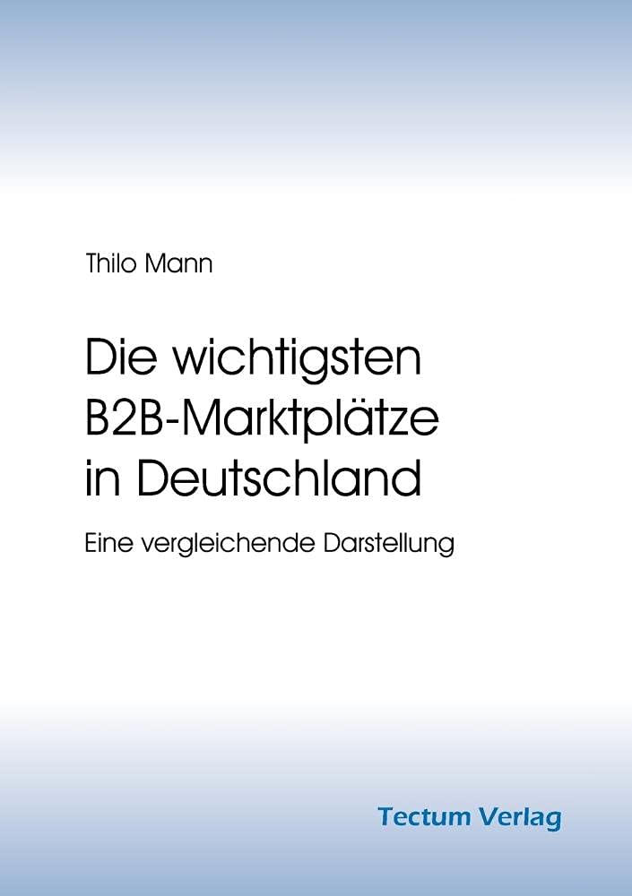 Die wichtigsten B2B-Marktplätze in Deutschland. Eine vergleichende Darstellung Law
