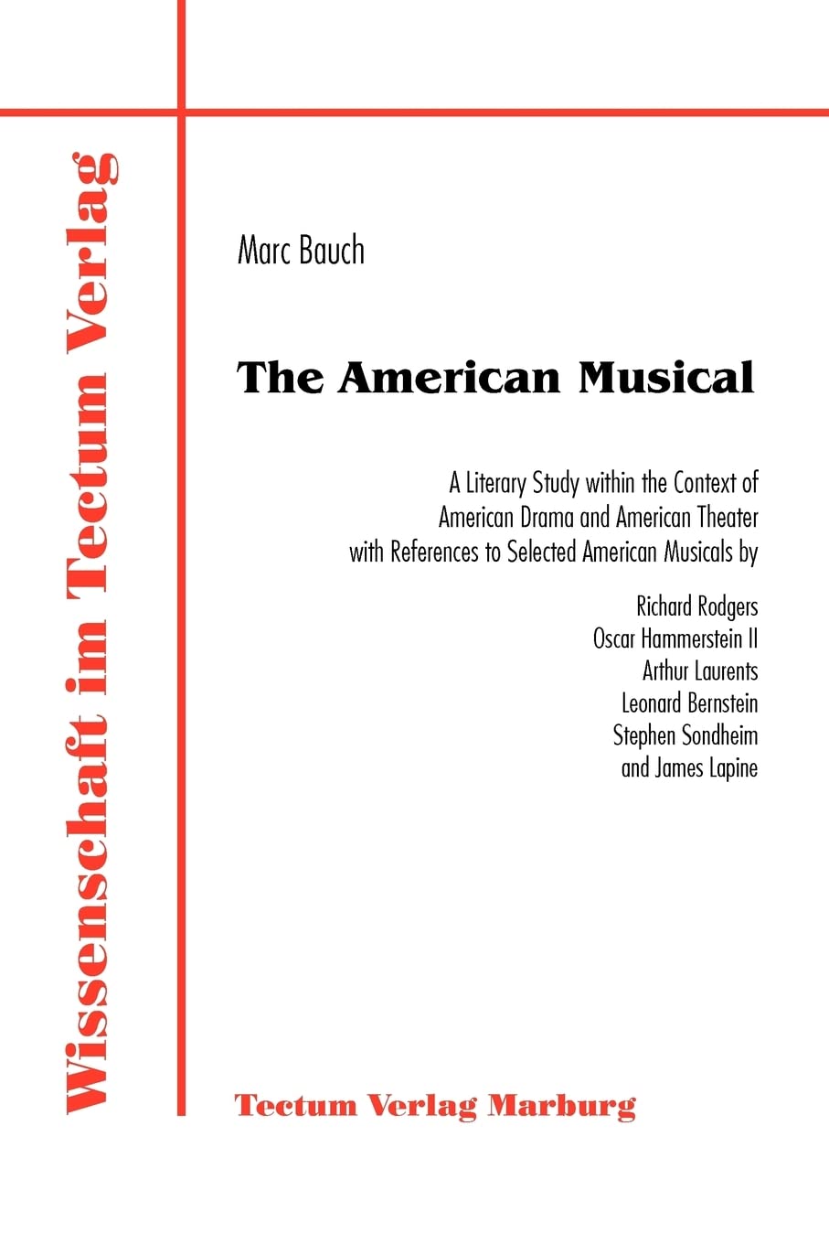 The American Musical: A Literary Study within the Context of American Drama and American Theater with References to Selected American Musicals by ... Bernstein, Stephen Sondheim, and James Lapine Contemporary literature Books