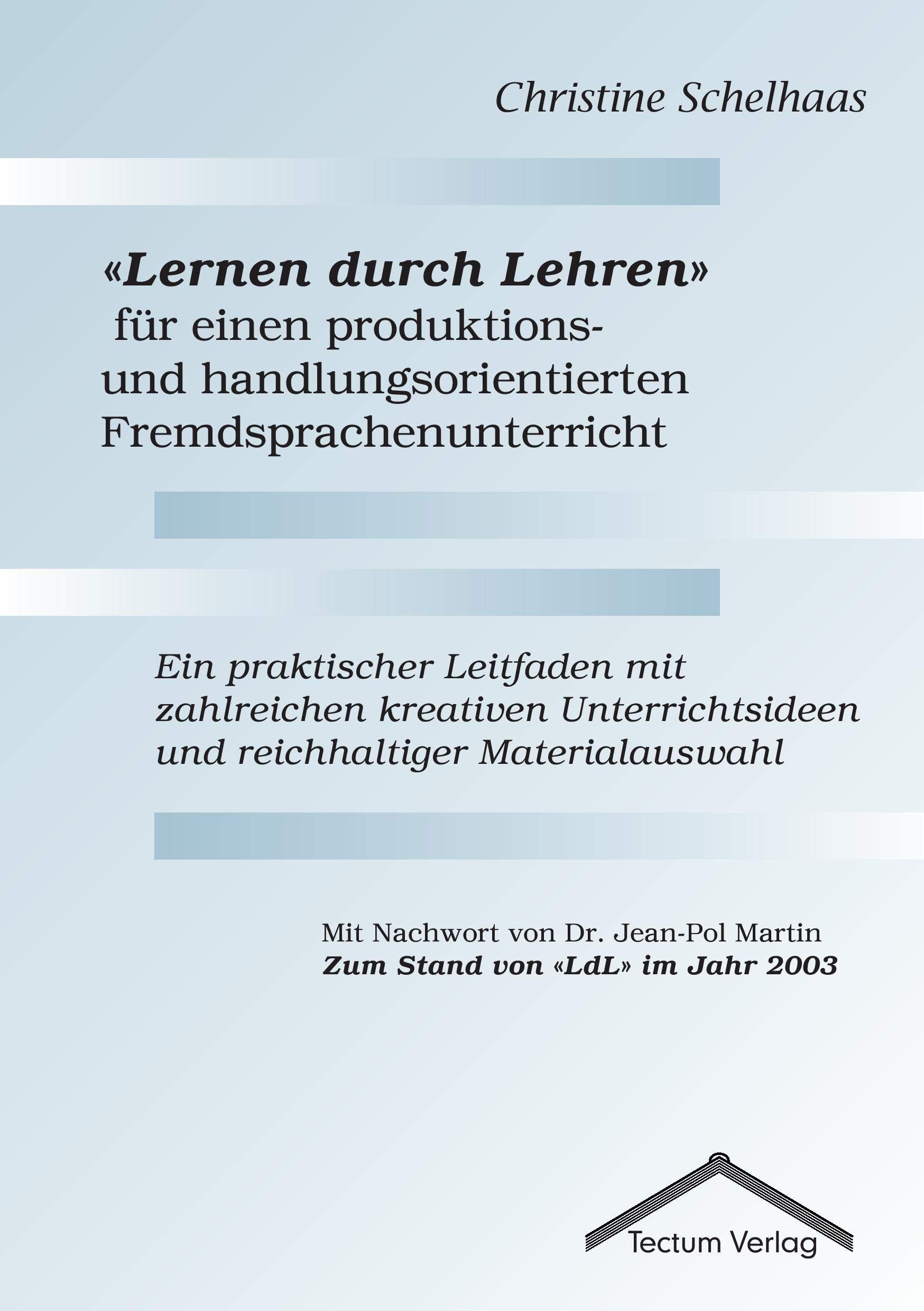 «Lernen durch Lehren» für einen produktions- und handlungsorientierten Fremdsprachenunterricht. Ein praktischer Leitfaden mit zahlreichen kreativen Unterrichtsideen und reichhaltiger Materialauswahl Education & Training