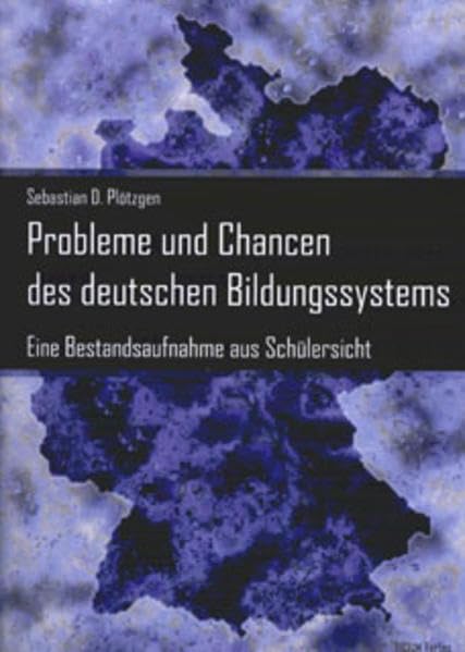 Probleme und Chancen des deutschen Bildungssystems: Eine Bestandsaufnahme aus Schülersicht Learning & Reference