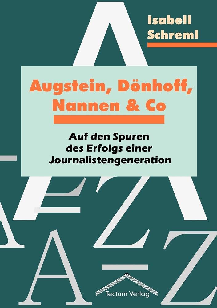 Augstein, Dönhoff, Nannen & Co. Augstein, Dönhoff, Nannen & Co. Auf den Spuren des Erfolgs einer Journalistengeneration Law