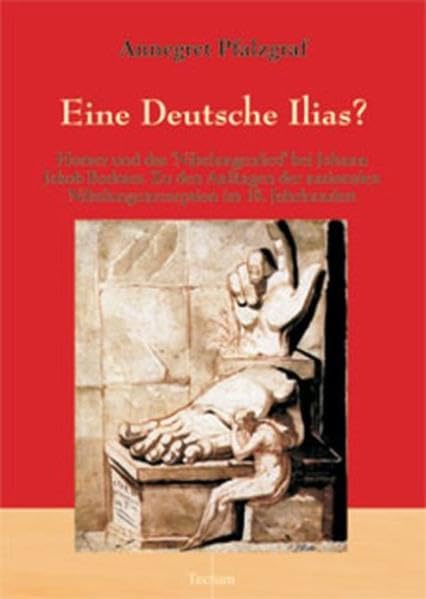 Eine Deutsche Ilias? Homer und das 'Nibelungenlied' bei Johann Jakob Bodmer. Zu den Anfängen der nationalen Nibelungenrezeption im 18. Jahrhundert Contemporary literature Books