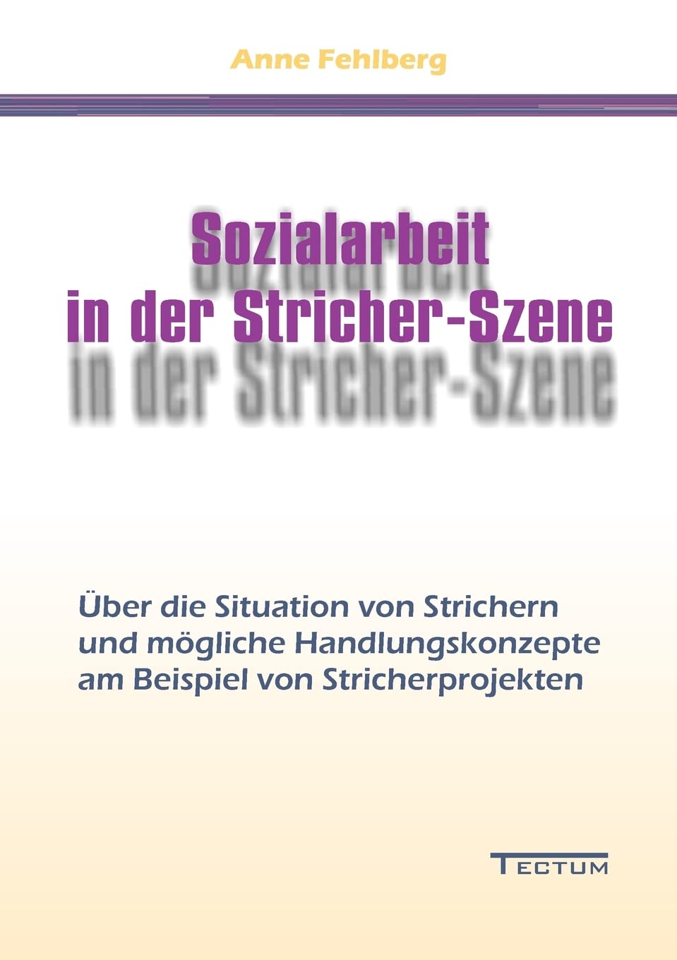 Sozialarbeit in der Stricher-Szene. Über die Situation von Strichern und mögliche Handlungskonzepte am Beispiel von Stricherprojekten Law