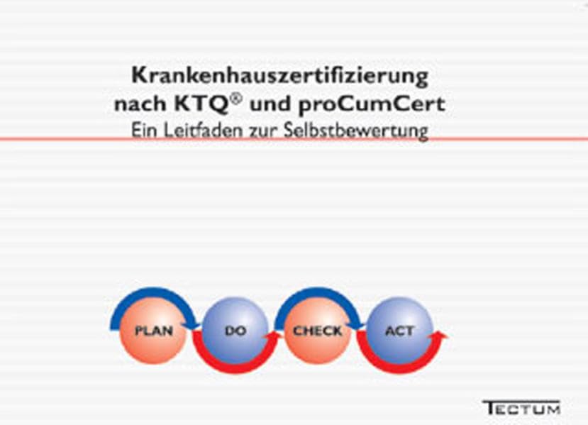 Krankenhauszertifizierung nach KTQ® und proCumCert. Ein Leitfaden zur Selbstbewertung Medicine
