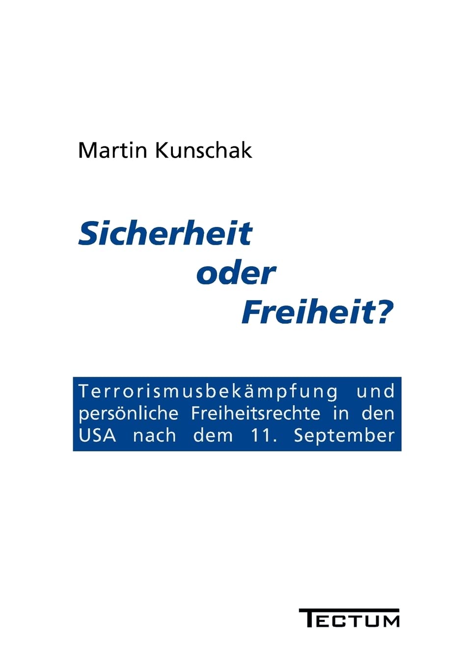 Sicherheit oder Freiheit?: Terrorismusbekämpfung und persönliche Freiheitsrechte in den USA nach dem 11. September Law