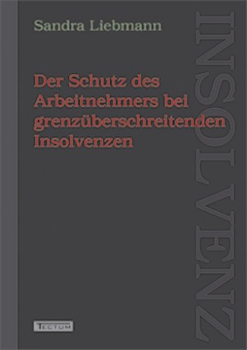 Der Schutz des Arbeitnehmers bei grenzüberschreitenden Insolvenzen Law