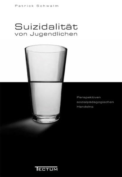 Suizidalität von Jugendlichen in der Gegenwartsgesellschaft. Perspektiven sozialpädagogischen Handelns Social Sciences