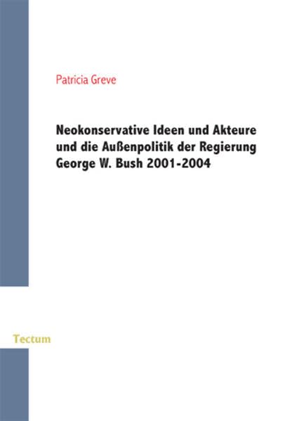 Neokonservative Ideen und Akteure und die Aussenpolitik der Regierung George W. Bush 2001-2004 Law