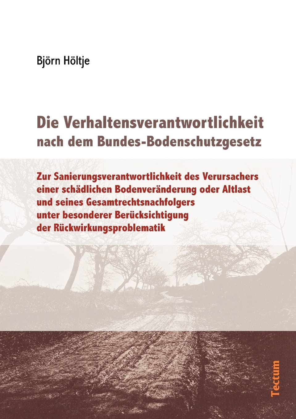 Die Verhaltensverantwortlichkeit nach dem Bundes-Bodenschutzgesetz Law