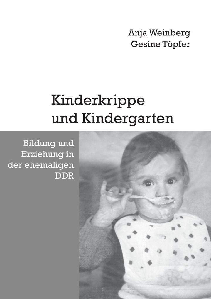 Kinderkrippe und Kindergarten. Bildung und Erziehung in der ehemaligen DDR Books