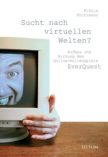 Sucht nach virtuellen Welten? Aufbau und Wirkung des Online-Rollenspiels EverQuest Law