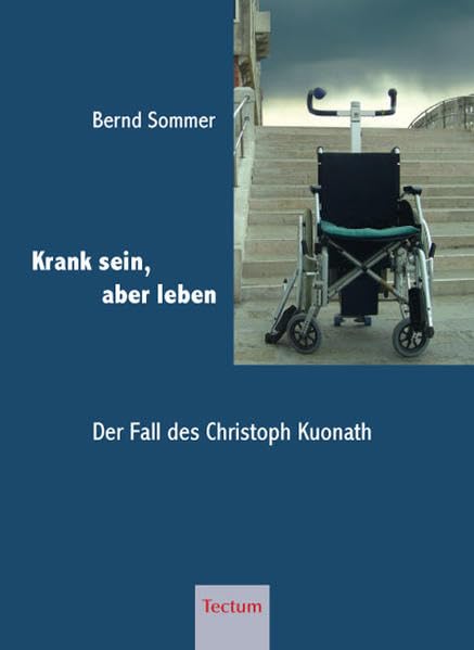 Krank sein, aber leben: Der Fall des Christoph Kuonath Medicine