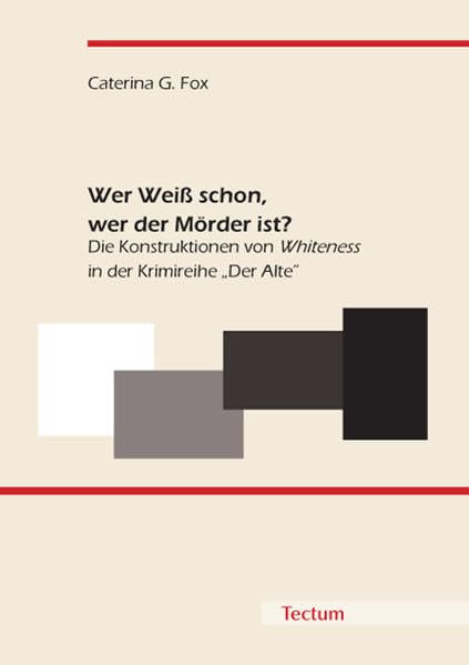 Wer Weiß schon, wer der Mörder ist?: Die Konstruktionen von Whiteness in der Krimireihe "Der Alte" Contemporary literature