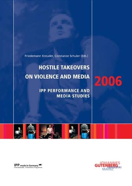 Hostile Takeover on Violence and Media: Performance and Media Studies 2006 Media & Communication