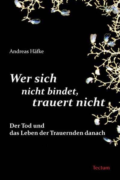 Wer sich nicht bindet, trauert nicht. Der Tod und das Leben der Trauernden danach Psychology