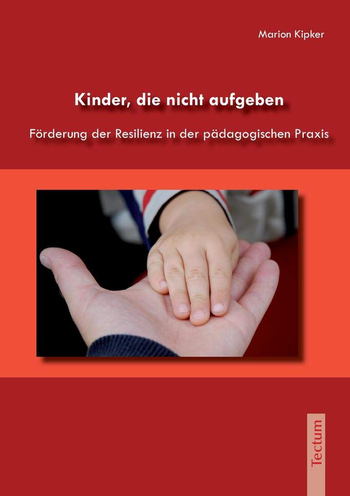 Kinder, die nicht aufgeben: Förderung der Resilienz in der pädagogischen Praxis (Livre en allemand) book