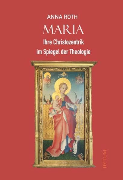 Maria: Ihre Christozentrik im Spiegel der Theologie Religion & Esotericism