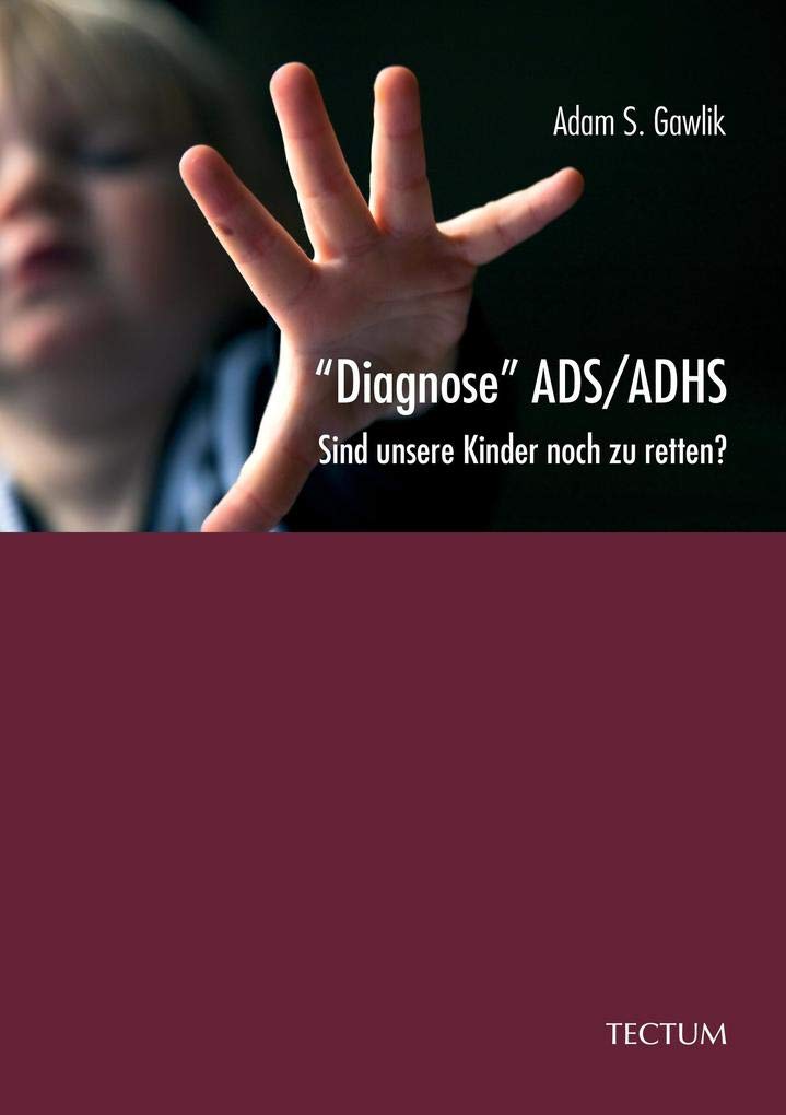"Diagnose" ADS/ADHS: Sind unsere Kinder noch zu retten? Medicine