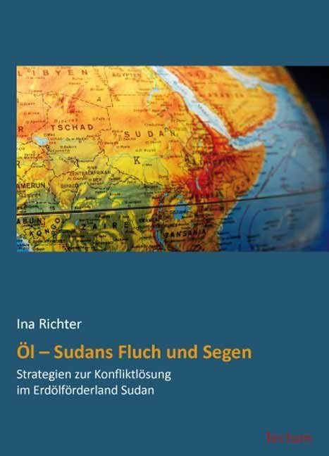 Öl - Sudans Fluch und Segen: Strategien zur Konfliktlösung im Erdölförderland Sudan Law