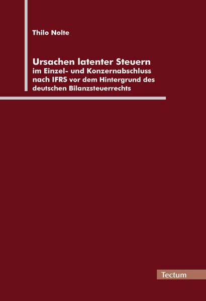 Ursachen latenter Steuern im Einzel- und Konzernabschluss nach IFRS vor dem Hintergrund des deutschen Bilanzsteuerrechts Law