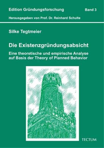 Die Existenzgründungsabsicht: Eine theoretische und empirische Analyse auf Basis der Theory of Planned Behavior (Edition Gründungsforschung) Law