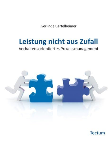 Leistung nicht aus Zufall: Verhaltensorientiertes Prozessmanagement Law