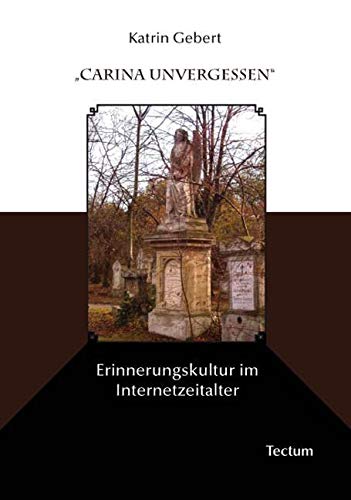 "Carina unvergessen": Erinnerungskultur im Internetzeitalter Law