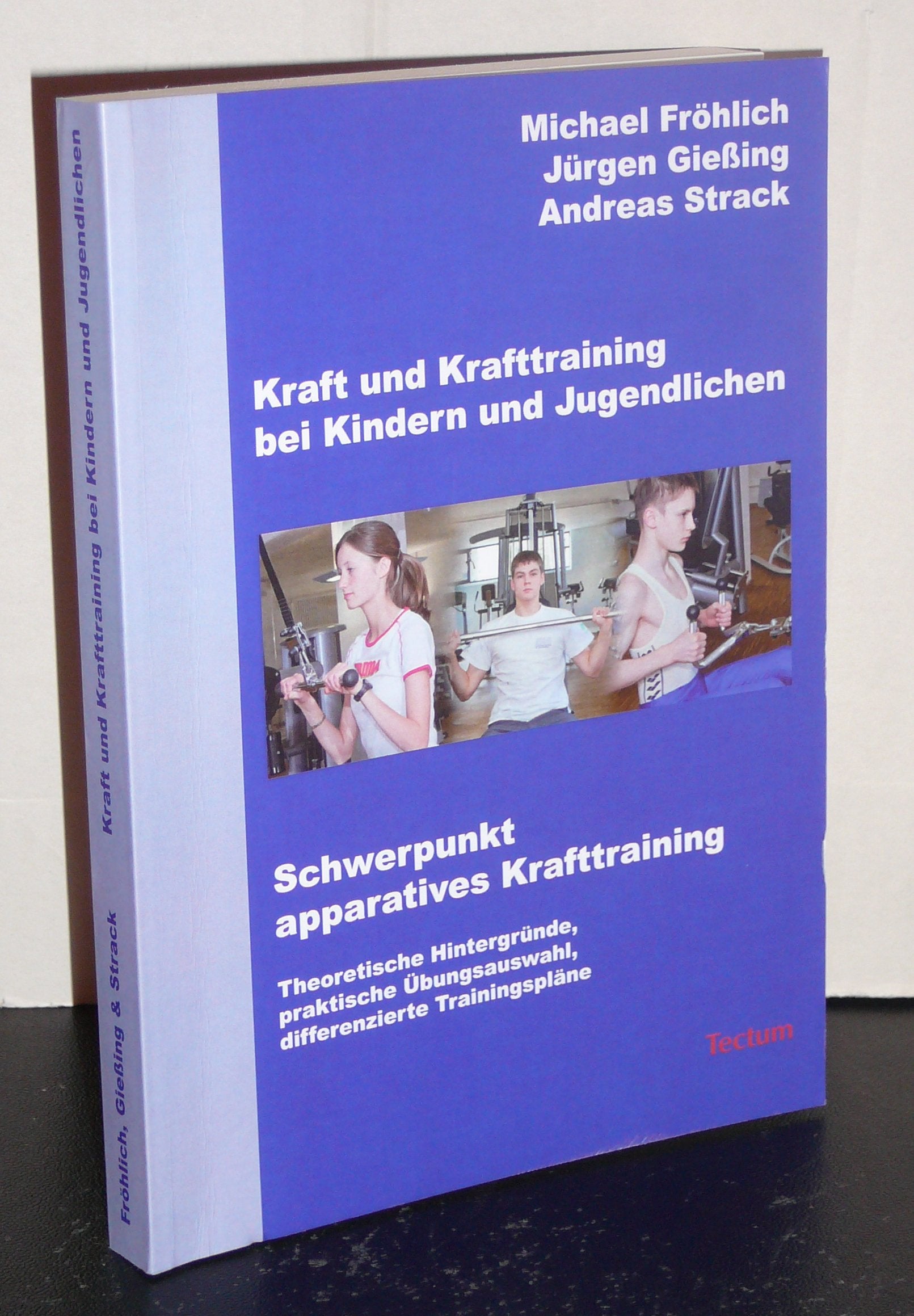 Kraft und Krafttraining bei Kindern und Jugendlichen - Schwerpunkt apparatives Krafttraining: Theoretische Hintergründe, praktische Übungsauswahl, differenzierte Trainingspläne book