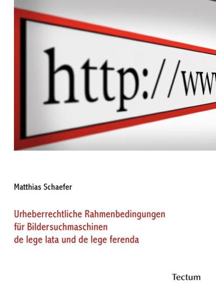 Urheberrechtliche Rahmenbedingungen für Bildersuchmaschinen de lege lata und de lege ferenda book