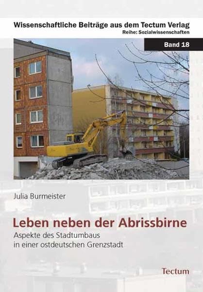 Leben neben der Abrissbirne: Aspekte des Stadtumbaus in einer ostdeutschen Grenzstadt (Wissenschaftliche Beiträge aus dem Tectum-Verlag / Sozialwissenschaften) Law