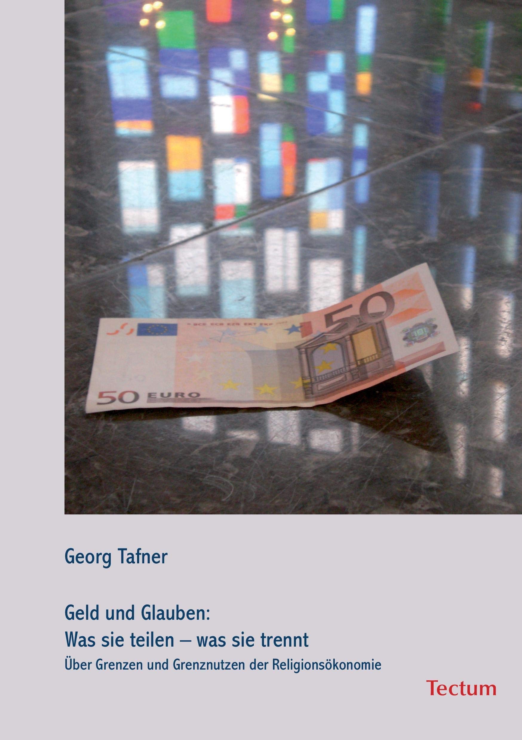 Geld und Glauben: Was sie teilen - was sie trennt: Über Grenzen und Grenznutzen der Religionsökonomie Religion & Esotericism
