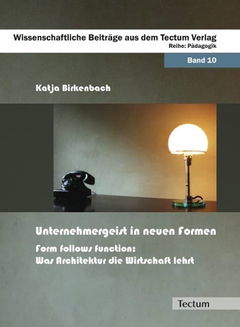 Unternehmergeist in neuen Formen: Form follows function: Was Architektur die Wirtschaft lehrt Law