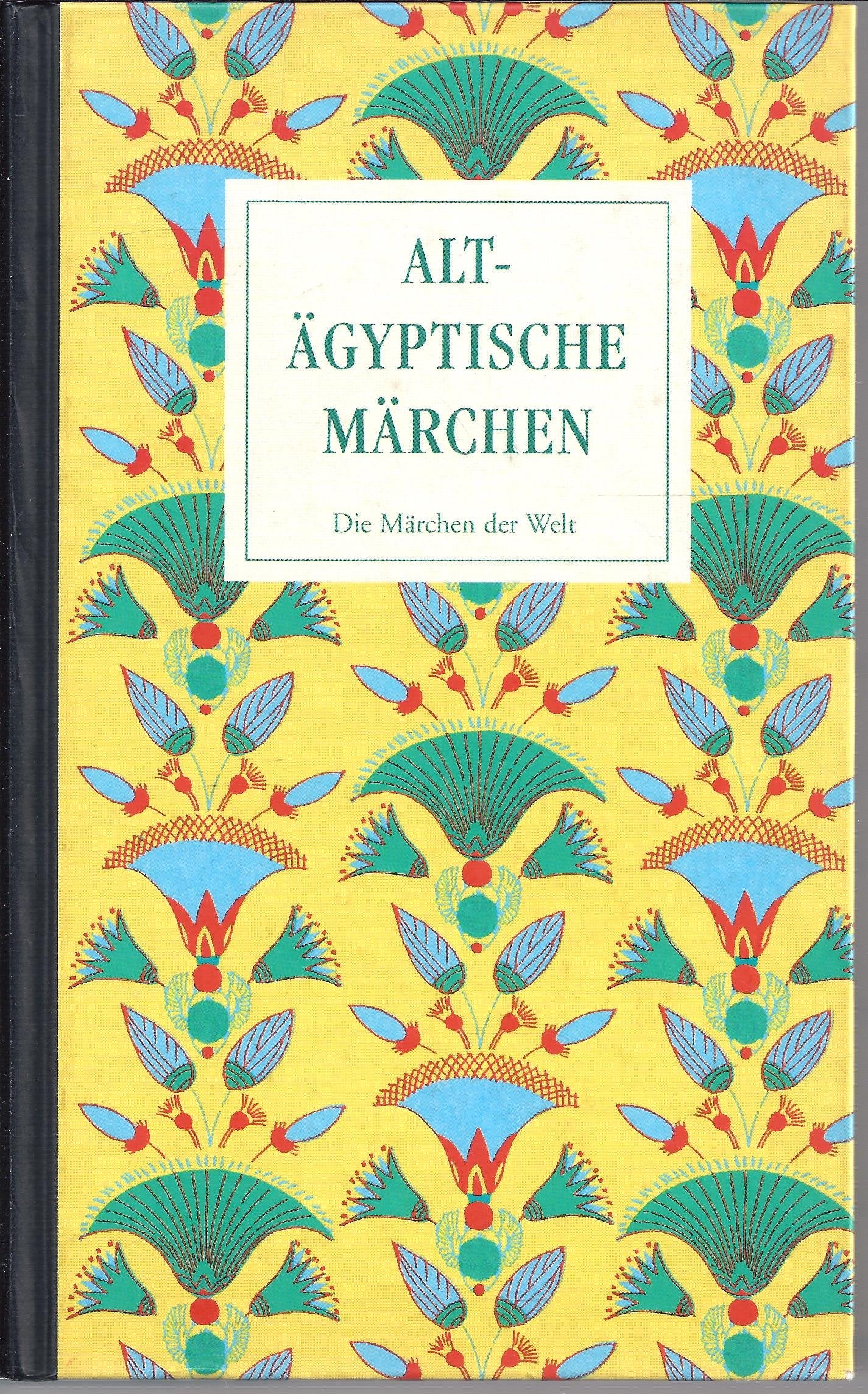 Altägyptische Märchen. Mythen und andere volkstümliche Erzählungen Fairy Tales & Legends