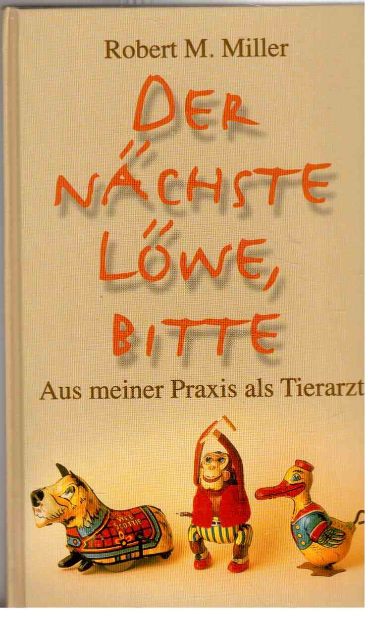 Der nächste Löwe, bitte. Aus meiner Praxis als Tierarzt Medicine