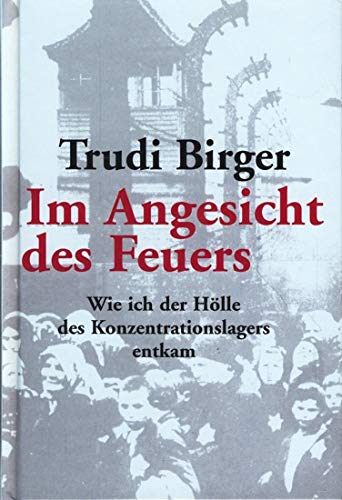Im Angesicht des Feuers. Wie ich der Hölle des Konzentrationslagers entkam. Books