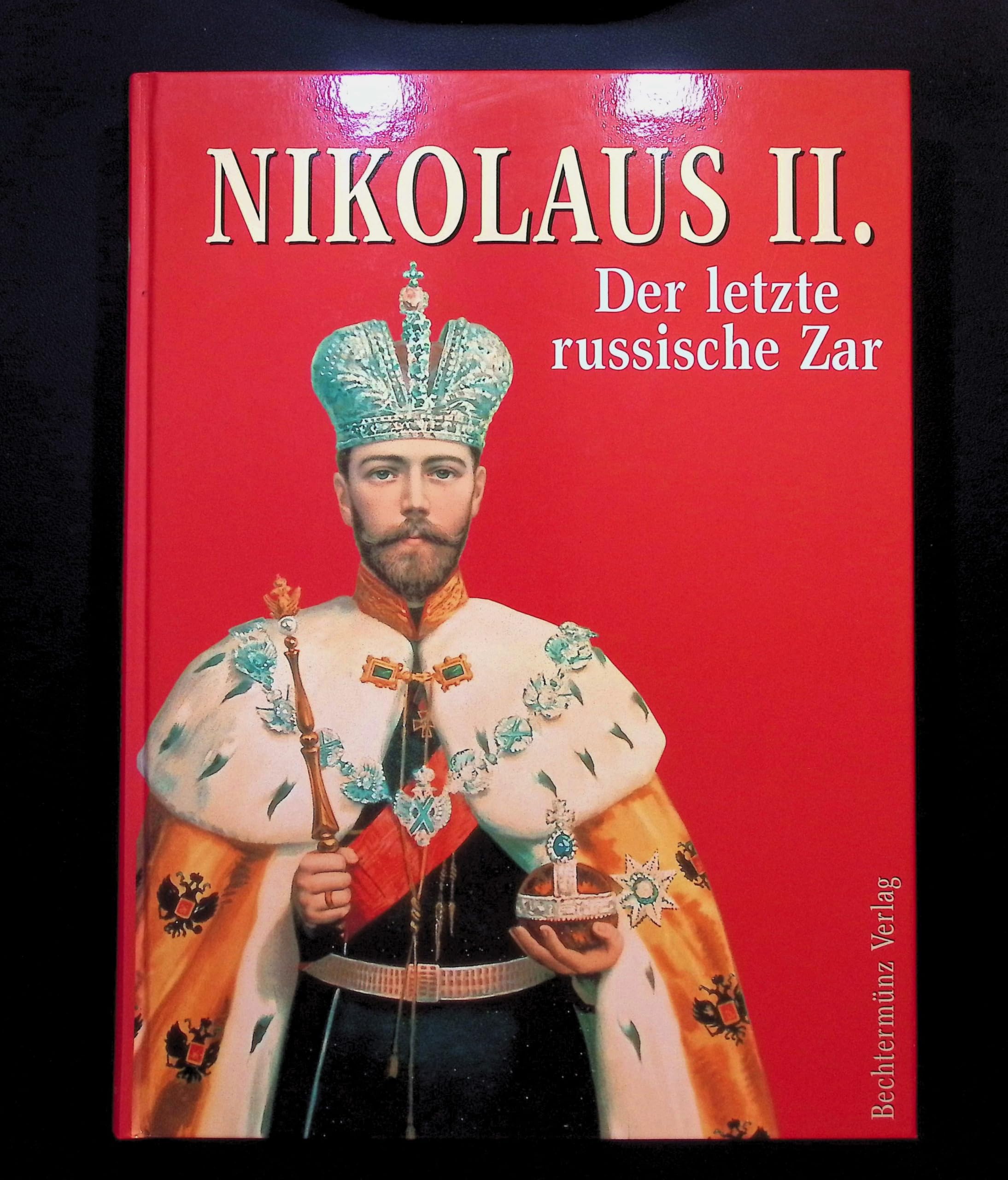Nikolaus II.: Der letzte russische Zar Politics & History