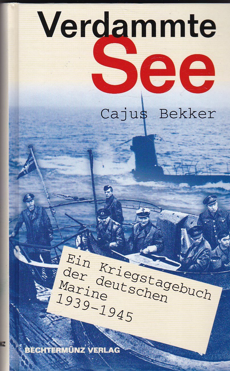 Verdammte See. Ein Kriegstagebuch der deutschen Marine 1939 - 1945 Politics & History
