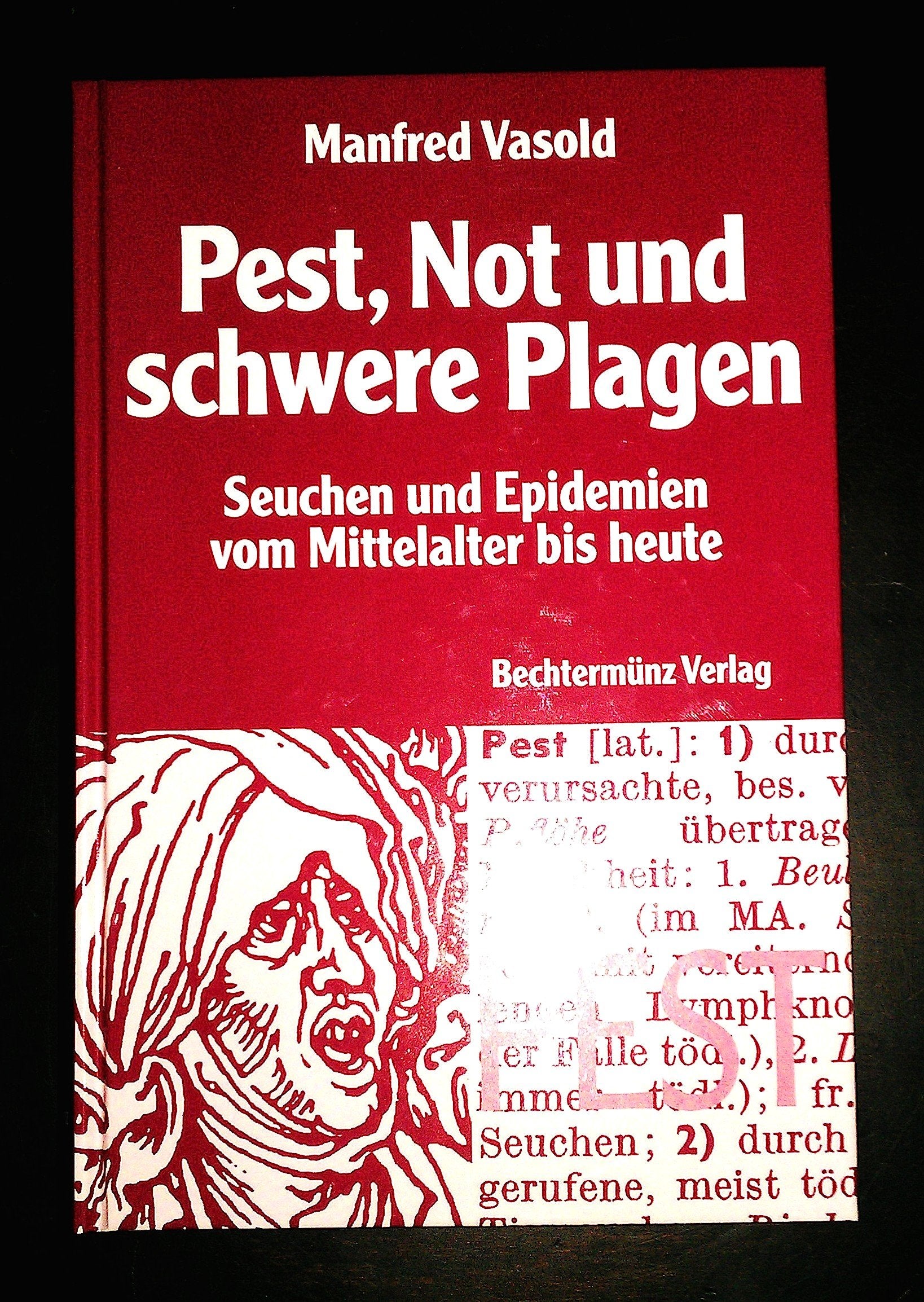 Pest, Not und schwere Plagen: Seuchen und Epidemien vom Mittelalter bis heute Medicine