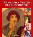 Die grossen Frauen und Geschichte: Von Hatschepsut bis Mutter Teresa Inspiring women