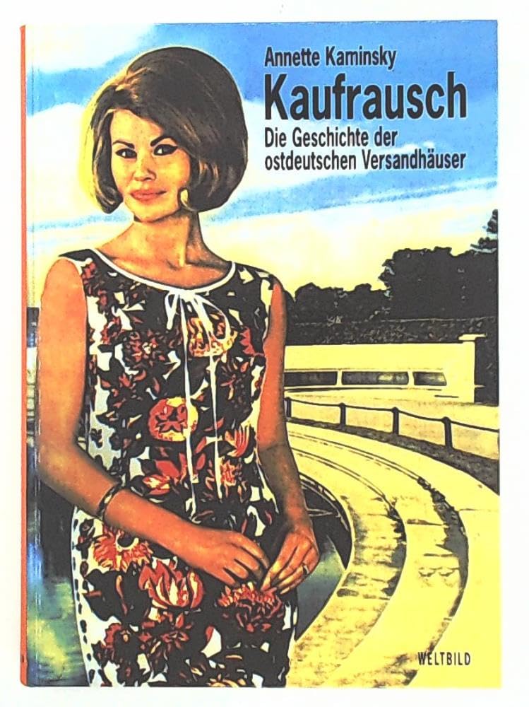 Kaufrausch. Die Geschichte der ostdeutschen Versandhäuser. German history