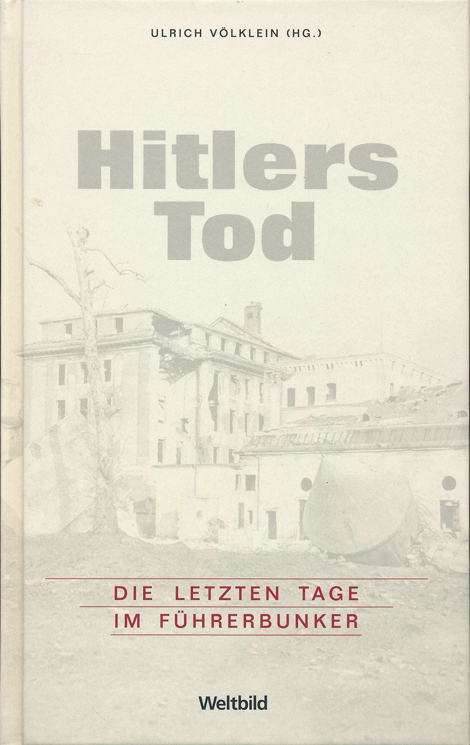 Hitlers Tod : die letzten Tage im Führerbunker. Books