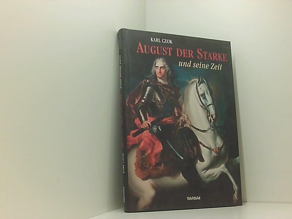 August der Starke und seine Zeit. Kurfürst von Sachsen, König in Polen. Books