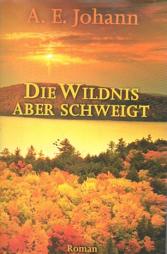 Die Wildnis aber schweigt : Roman Books