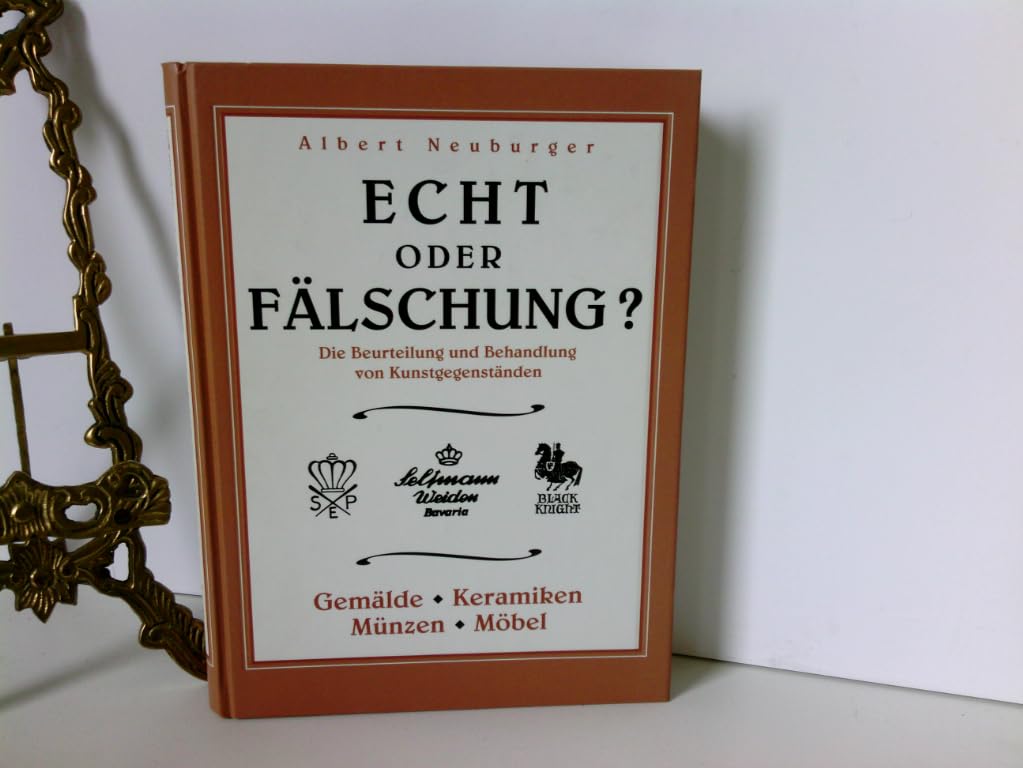 Echt oder Fälschung ? Die Beurteilung, Prüfung und Behandlung von Altertümern und Kunstgegenständen Books