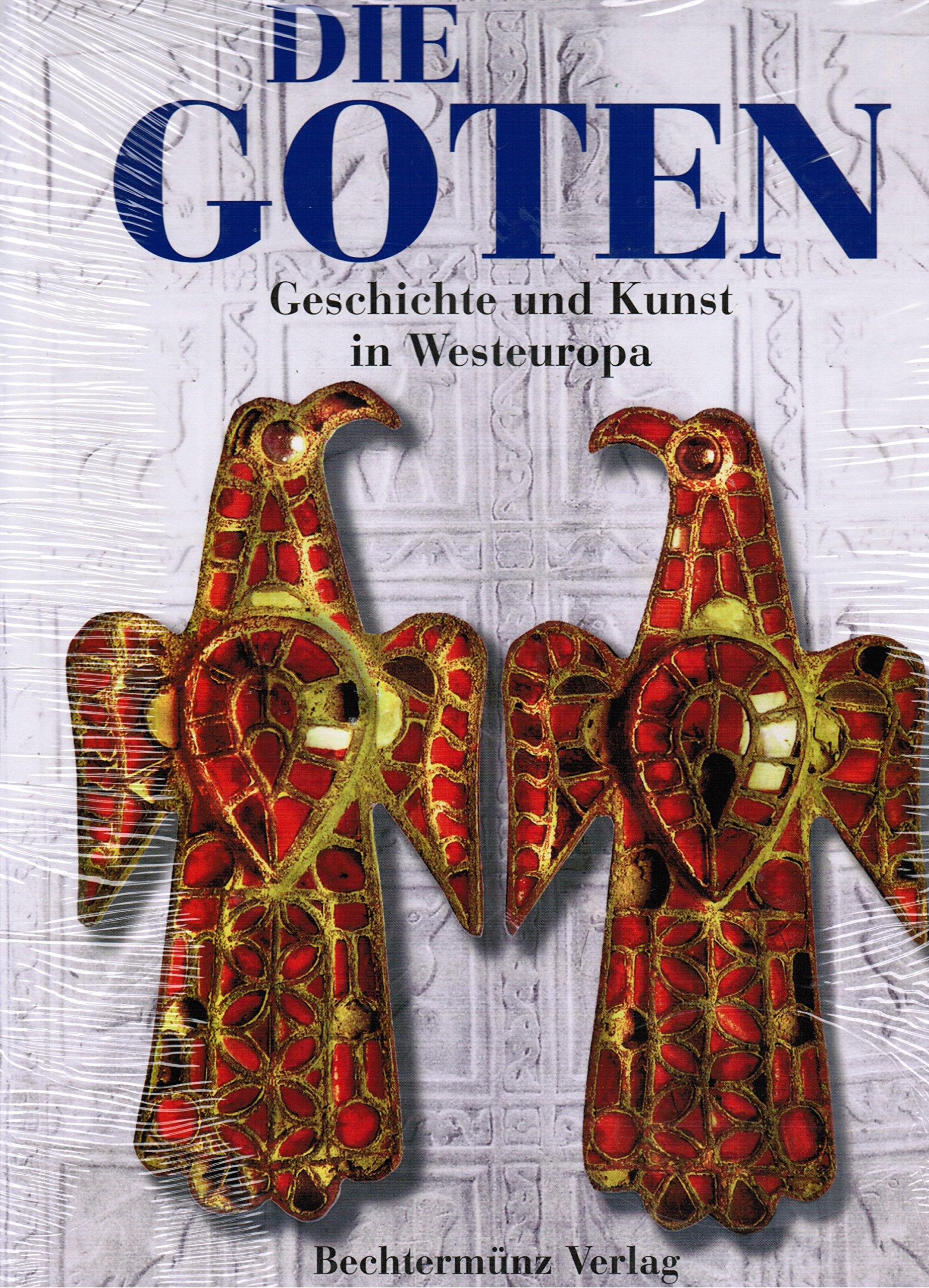 Die Goten: Geschichte und Kunst in Westeuropa Politics & History