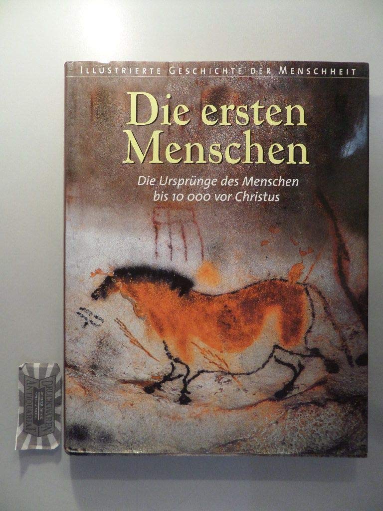 Illustrierte Geschichte der Menschheit, Die ersten Menschen: Die Ursprünge des Menschen bis 10000 vor Christus Natural Sciences